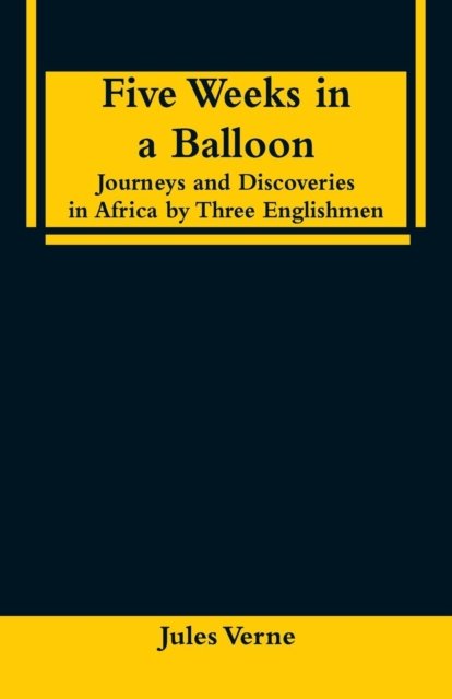 Five Weeks in a Balloon - Jules Verne - Books - Alpha Edition - 9789353295745 - January 16, 2019