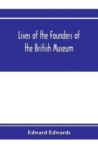 Cover for Edward Edwards · Lives of the founders of the British Museum (Pocketbok) (2020)