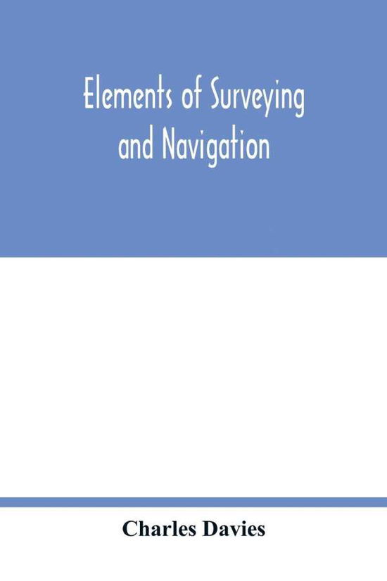 Cover for Charles Davies · Elements of surveying and navigation (Pocketbok) (2020)