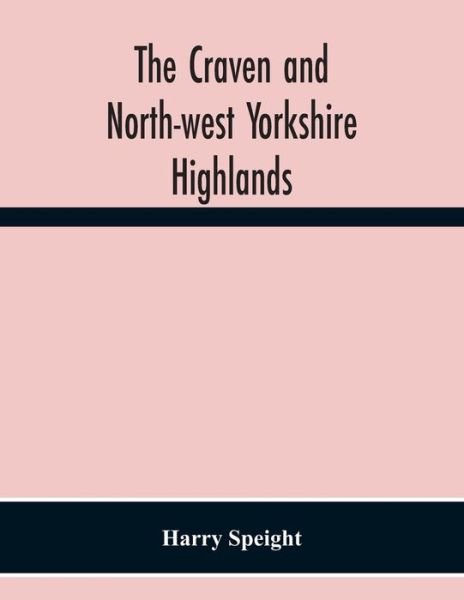 Cover for Harry Speight · The Craven And North-West Yorkshire Highlands (Paperback Book) (2020)
