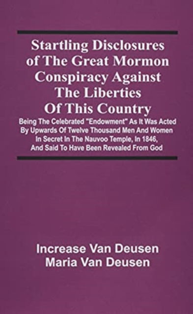 Cover for Increase Van Deusen · Startling Disclosures Of The Great Mormon Conspiracy Against The Liberties Of This Country (Paperback Book) (2021)