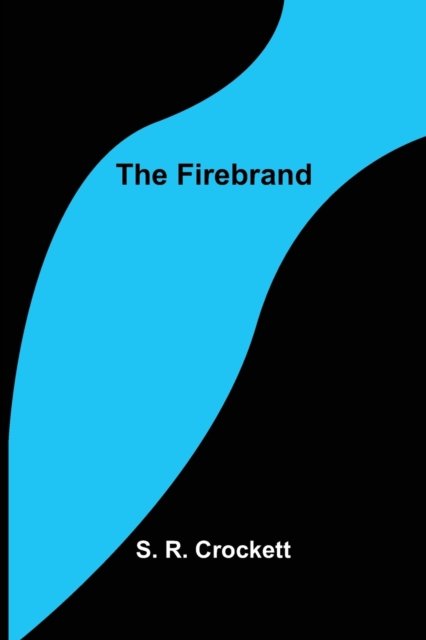 Cover for S R Crockett · The Firebrand (Paperback Book) (2021)