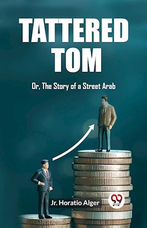 Cover for Alger, Horatio, Jr · Tattered TomOr, The Story of a Street Arab (Edition2023) (Paperback Book) (2024)