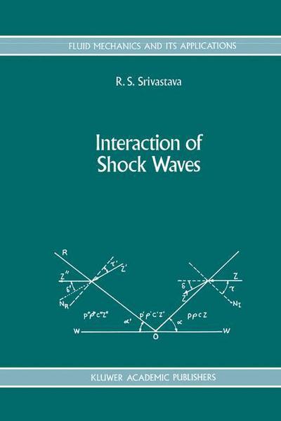 Interaction of Shock Waves - Fluid Mechanics and Its Applications - R. S. Srivastava - Books - Springer - 9789401044745 - October 4, 2012