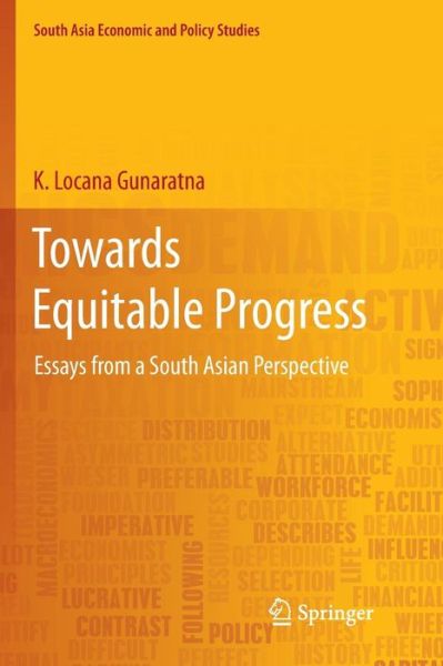 Cover for K. Locana Gunaratna · Towards Equitable Progress: Essays from a South Asian Perspective - South Asia Economic and Policy Studies (Paperback Book) [Softcover reprint of the original 1st ed. 2018 edition] (2018)