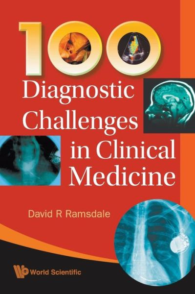 Cover for Ramsdale, David R (The Liverpool Heart &amp; Chest Hospital, Liverpool, Uk) · 100 Diagnostic Challenges In Clinical Medicine (Paperback Book) (2009)