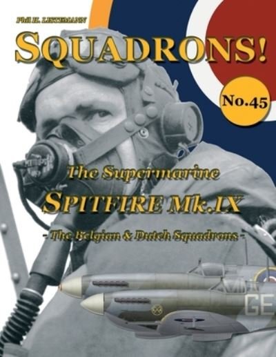 Cover for Phil H Listemann · The Supermarine Spitfire Mk IX: The Belgian and Dutch squadrons - Squadrons! (Paperback Book) (2021)