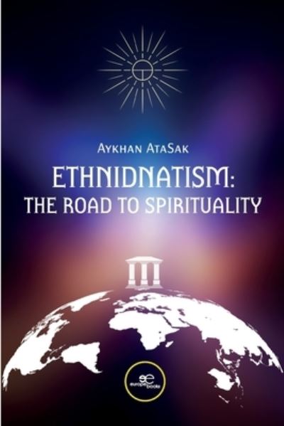 Cover for AtaSak Aykhan · Ethnidnatism: The Road To Spirituality (Book) (2024)