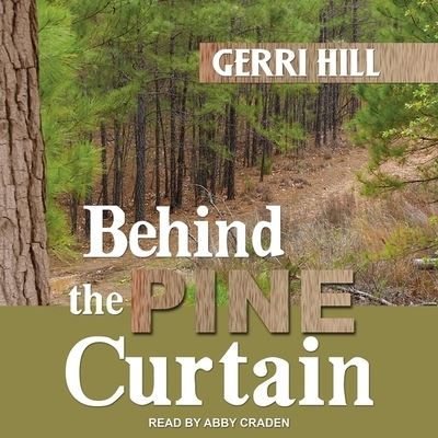 Cover for Gerri Hill · Behind the Pine Curtain (CD) (2021)