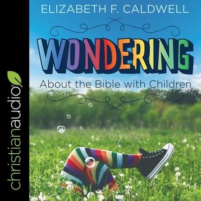 Cover for Elizabeth F Caldwell · Wondering about the Bible with Children (CD) (2020)