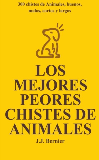 Cover for J J Bernier · Los Mejores Peores chistes de animales. 300 chistes de Animales, buenos, malos, cortos y largos (Taschenbuch) (2022)