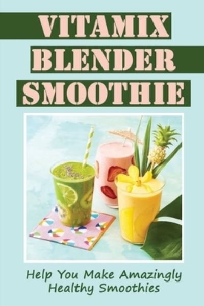 Lovella Seelig · Vitamix Blender Smoothie (Paperback Book) (2022)