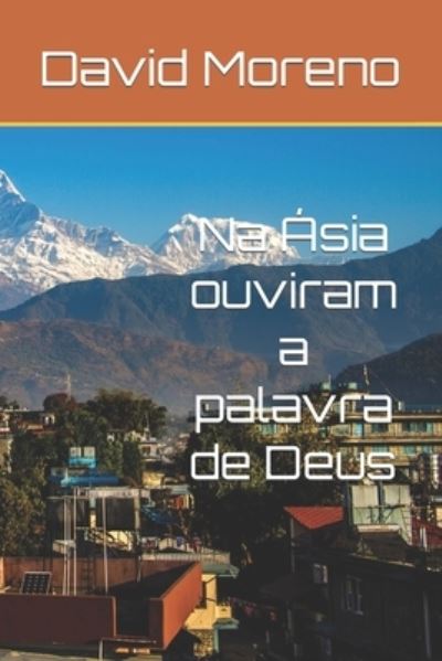 Cover for David Moreno · Na Asia ouviram a palavra de Deus (Paperback Book) (2022)