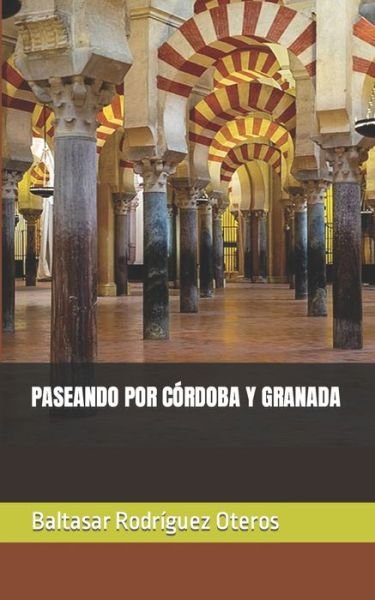 Cover for Baltasar Rodriguez Oteros · Paseando Por Cordoba Y Granada (Pocketbok) (2022)