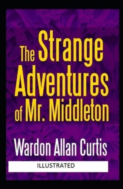 Cover for Wardon Allan Curtis · The Strange Adventures of Mr. Middleton Illustrated (Paperback Book) (2021)