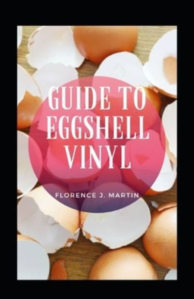 Cover for Florence J Martin · Guide to Eggshell Vinyl (Taschenbuch) (2021)