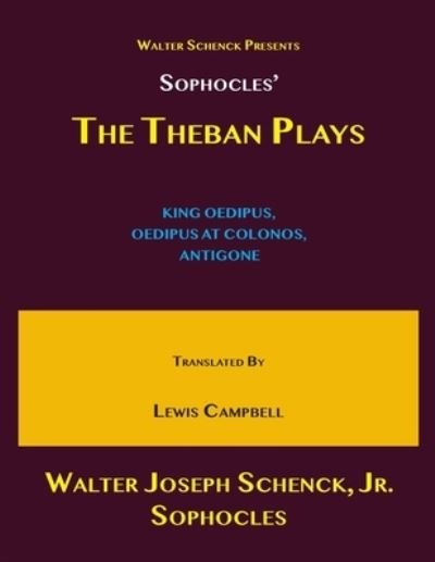 Cover for Sophocles · Walter Schenck's Presents Sophocles' THE THEBAN PLAYS (Paperback Book) (2020)
