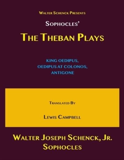 Walter Schenck's Presents Sophocles' THE THEBAN PLAYS - Sophocles - Books - Independently Published - 9798557747745 - November 2, 2020