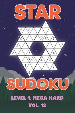 Star Sudoku Level 4: Mega Hard Vol. 12: Play Star Sudoku Hoshi With Solutions Star Shape Grid Hard Level Volumes 1-40 Sudoku Variation Travel Friendly Paper Logic Games Japanese Number Cross Sum Puzzle Improve Math Challenge All Ages Kids to Adult Gifts - Sophia Numerik - Bøger - Independently Published - 9798569250745 - 22. november 2020