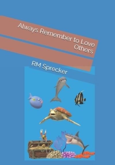 Cover for Rm Sprecker · Always Remember to Love Others (Paperback Book) (2020)