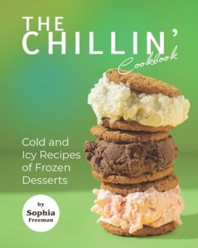 Cover for Sophia Freeman · The Chillin' Cookbook (Paperback Bog) (2020)