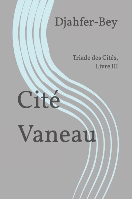 Cover for Djahfer-Bey · Cite Vaneau: Triade des Cites, Livre III (Taschenbuch) (2021)