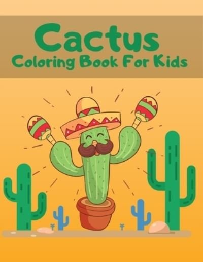 Cactus Coloring Book For Kids - Lau Wucke - Bøger - Independently Published - 9798594025745 - 12. januar 2021