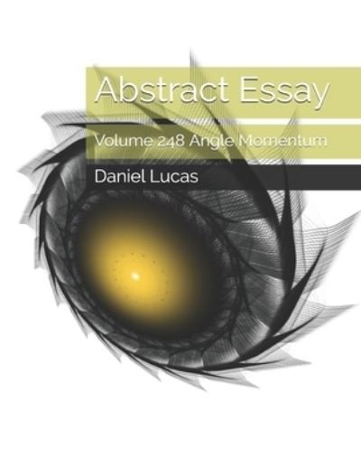 Abstract Essay - Daniel Lucas - Kirjat - Independently Published - 9798599471745 - sunnuntai 24. tammikuuta 2021