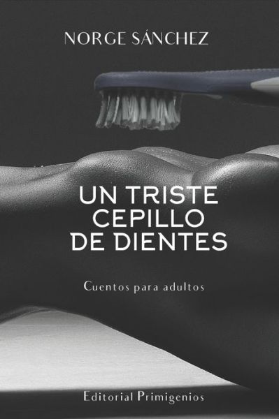 Un Triste Cepillo de Dientes - Odalys Leyva Rosabal - Książki - Independently Published - 9798643343745 - 4 maja 2020