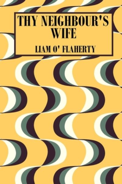 Cover for Liam O'Flaherty · Thy Neighbour's Wife (Paperback Book) (2020)