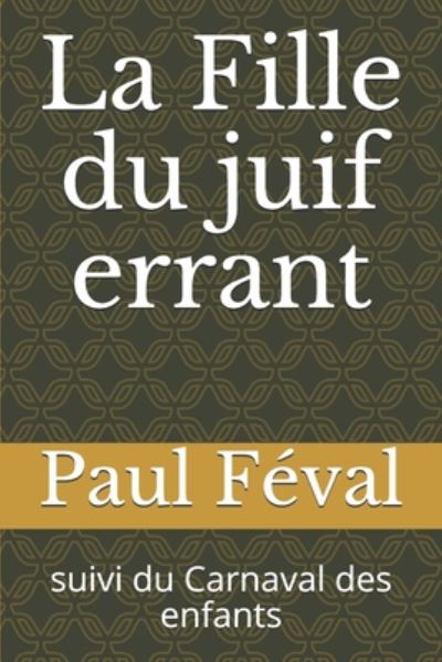 Cover for Paul Feval · La Fille du juif errant (Paperback Book) (2020)