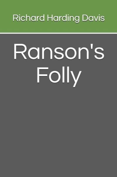 Ranson's Folly - Richard Harding Davis - Livres - Independently Published - 9798677681745 - 22 août 2020