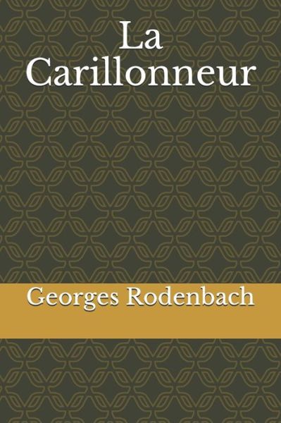 Cover for Georges Rodenbach · La Carillonneur (Paperback Book) (2020)