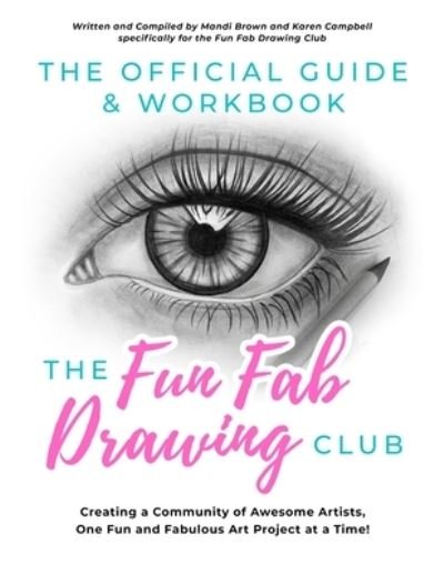 Cover for Mandi Brown · The Official Guide &amp; Workbook for The Fun Fab Drawing Club: Creating a Community of Awesome Artists one Fun and Fabulous Art Project at a Time! (Paperback Book) (2020)