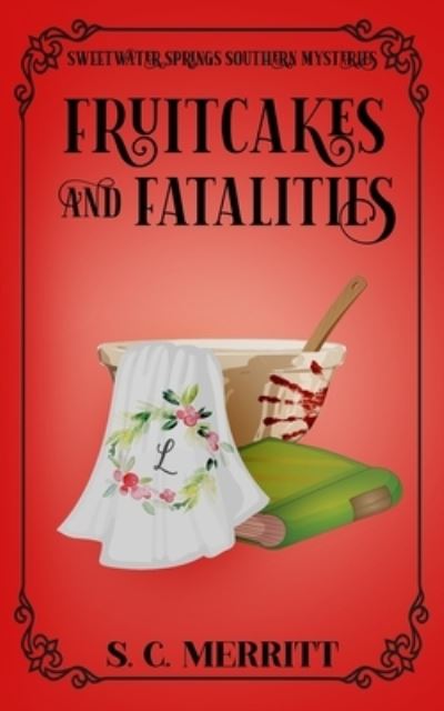 Cover for S C Merritt · Fruitcakes and Fatalities - A Sweetwater Springs Southern Mystery (Paperback Book) (2020)