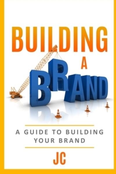 Cover for J C · Building A Brand (Pocketbok) (2021)