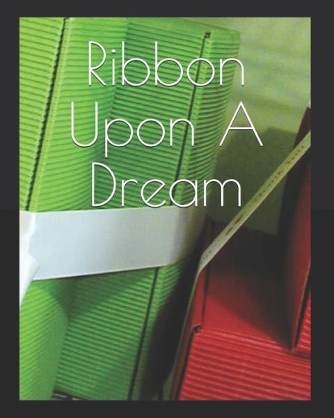 Cover for Bathsheba R Gibborim · Ribbon Upon A Dream (Paperback Book) (2021)