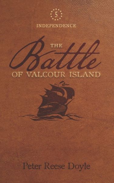 The Battle of Valcour Island - Peter Reese Doyle - Books - Independently Published - 9798727197745 - April 2, 2021