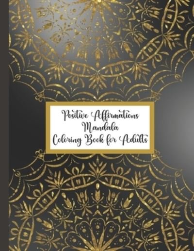 Cover for Nita Salvatierra · Positive Affirmations Mandala Coloring Book for Adults (Paperback Bog) (2021)