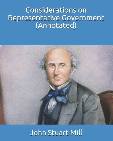 Cover for John Stuart Mill · Considerations on Representative Government (Annotated) (Paperback Book) (2021)