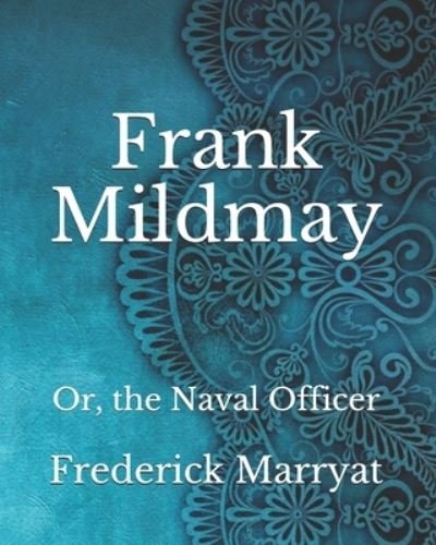 Cover for Frederick Marryat · Frank Mildmay: Or, the Naval Officer (Paperback Book) (2021)