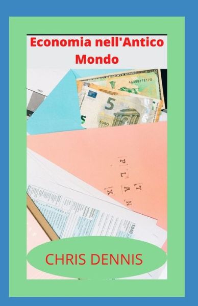 Cover for Chris Dennis · Economia nell'Antico Mondo (Paperback Book) (2021)