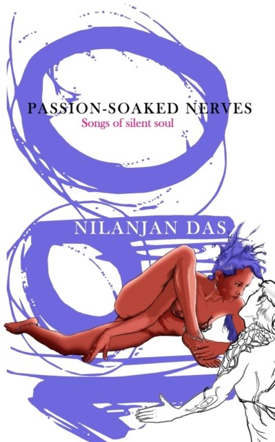 Cover for Nilanjan Das · Passion-Soaked Nerves: 190 Songs of Silent Soul (Paperback Bog) (2022)