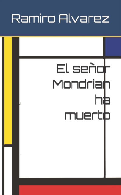 Cover for Ramiro Alvarez · El senor Mondrian ha muerto (Paperback Book) (2022)