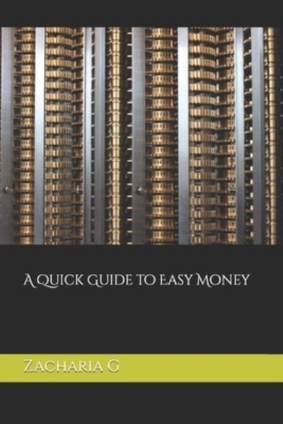 Cover for Zacharia G · A Quick Guide to Easy Money (Paperback Book) (2022)