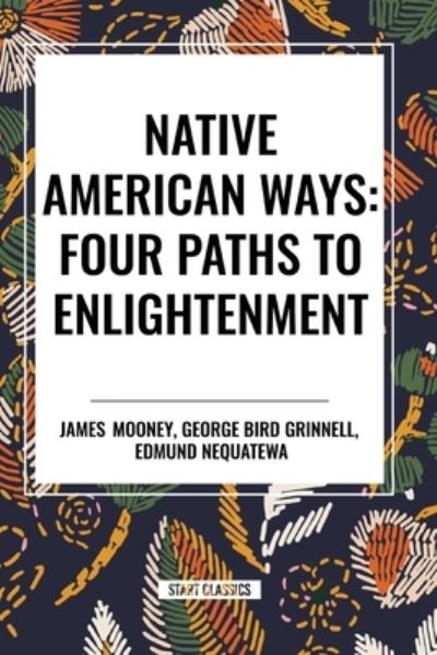 Cover for James Mooney · Native American Ways: Four Paths to Enlightenment (Taschenbuch) (2024)