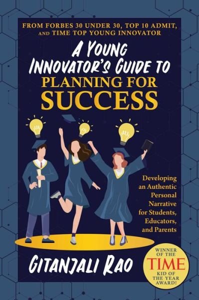 Cover for Gitanjali Rao · A Young Innovator's Guide to Planning for Success: Developing an Authentic Personal Narrative for Students, Educators, and Parents (Pocketbok) (2024)