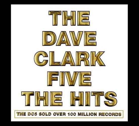 Hits, the - The Dave Clark Five - Musik - 44 UK 44 RECORDS - 0602517817746 - 13. oktober 2008