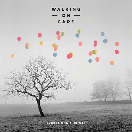 Everything This Way - Walking on Cars - Musik - VE VIRGIN - 0602547645746 - 30. September 2016