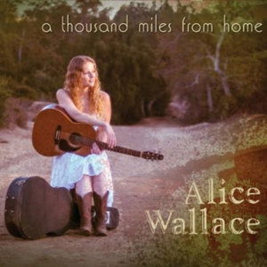 A Thousand Miles from Home - Alice Wallace - Muzyka - Alice Wallace - 0884501993746 - 22 października 2013